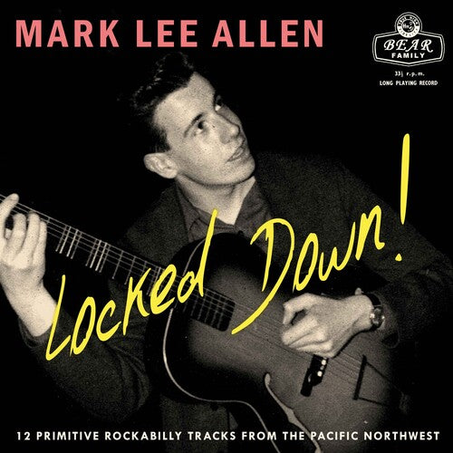 Mark Lee Allen - Mark Lee Allen - Locked Down 12 Primitive Rockabilly Tracks From The Pacific Northwest