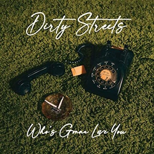 The Dirty Streets - The Dirty Streets - Who's Gonna Love You