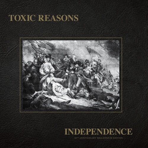 Toxic Reasons - Toxic Reasons - Independence - 40th Anniversary Millennium  Edition