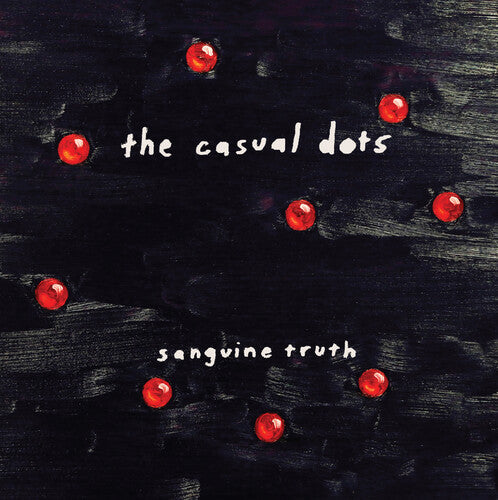 The Casual Dots - The Casual Dots - Sanguine Truth