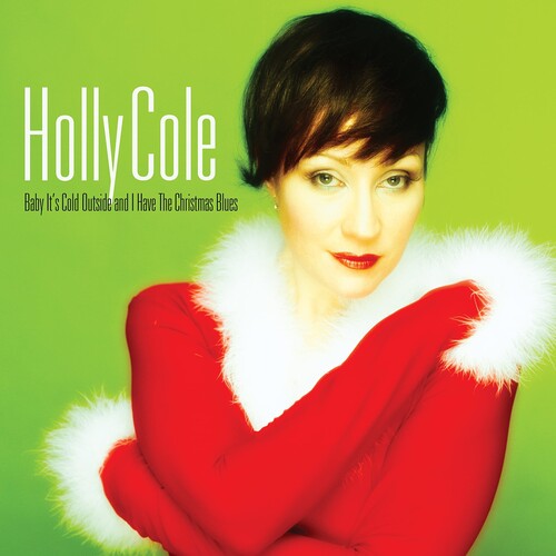 Holly Cole - Holly Cole - Baby Its Cold Outside & I Have The Christmas Blues