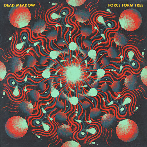 Dead Meadow - Dead Meadow - Force Form Free