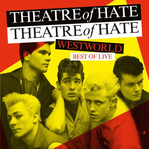 Theatre of Hate - Theatre of Hate - Westworld: Best Of Live