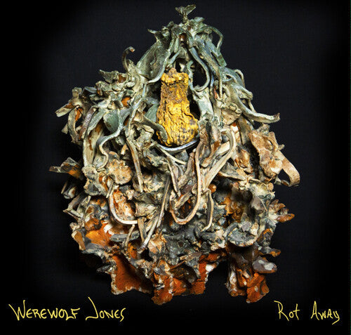 Werewolf Jones - Werewolf Jones - Rot Away