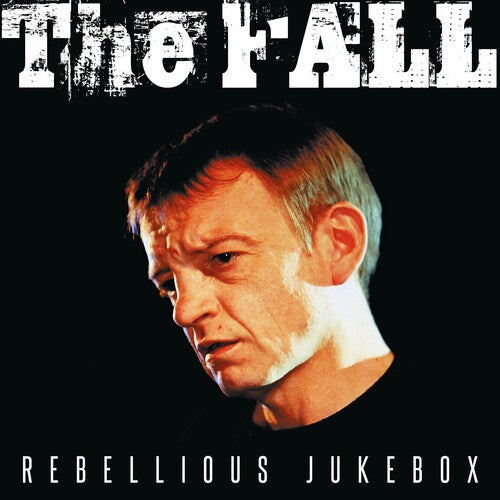 The Fall - The Fall - Rebellious Jukebox