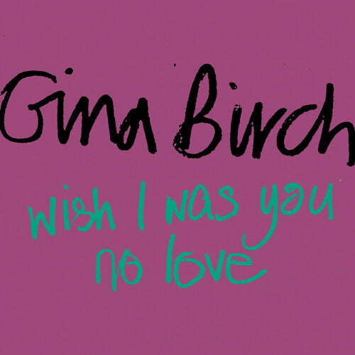 Gina Birch - Gina Birch - Wish I Was You / No Love