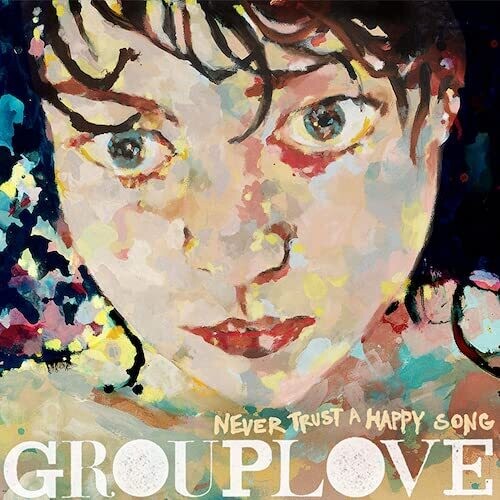 Grouplove - Grouplove - Never Trust A Happy Song: 10 Year Anniversary