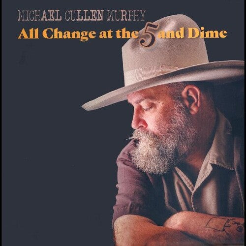Michael Cullen Murphy - Michael Cullen Murphy - All Change At The 5 & Dime