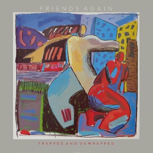 Friends Again - Friends Again - Trapped And Unwrapped