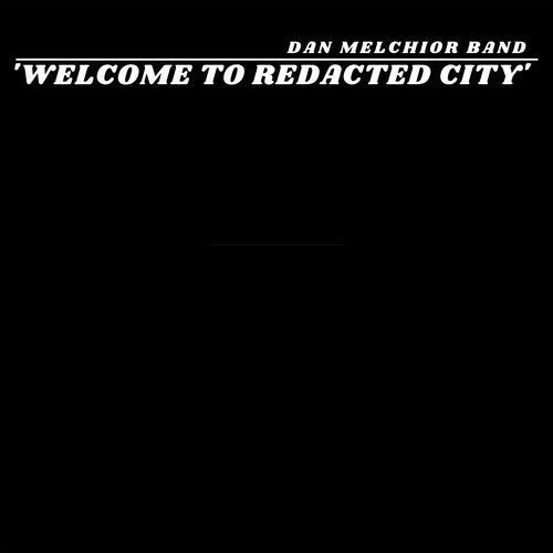 Dan Melchior - Dan Melchior - Welcome To Redacted City