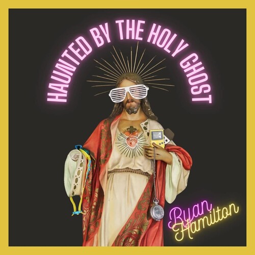 Ryan Hamilton - Ryan Hamilton - Haunted By The Holy Ghost