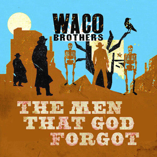Waco Brothers - Waco Brothers - The Men That God Forgot