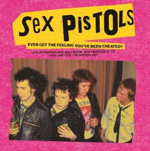 The Sex Pistols - The Sex Pistols - Ever Get The Feeling You've Been Cheated?: Live At Winterland Ballroom, San Francisco, Ca, 14 Jan 1978 - FM Broadcast [Pink]