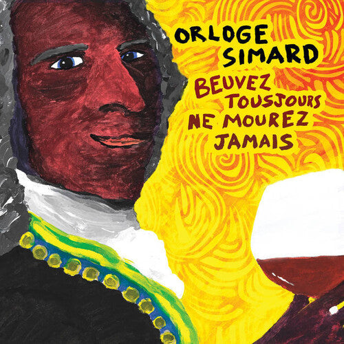 Orloge Simard - Orloge Simard - Beuvez Tousjours, Ne Mourez Jamais