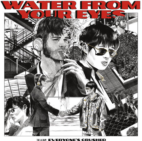 Water From Your Eyes - Water From Your Eyes - Everyone's Crushed