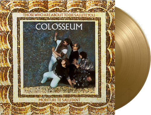 Colosseum - Colosseum - Those Who Are About To Die Salute You - Limited 180-Gram Gold