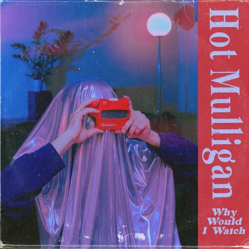 Hot Mulligan - Hot Mulligan - Why Would I Watch