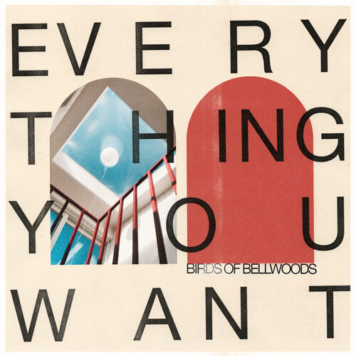 Birds of Bellwoods - Birds of Bellwoods - Everything You Want