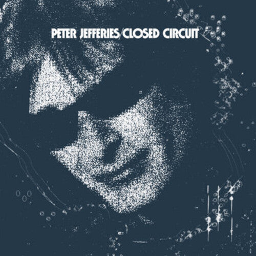 Peter Jefferies - Peter Jefferies - Closed Circuit
