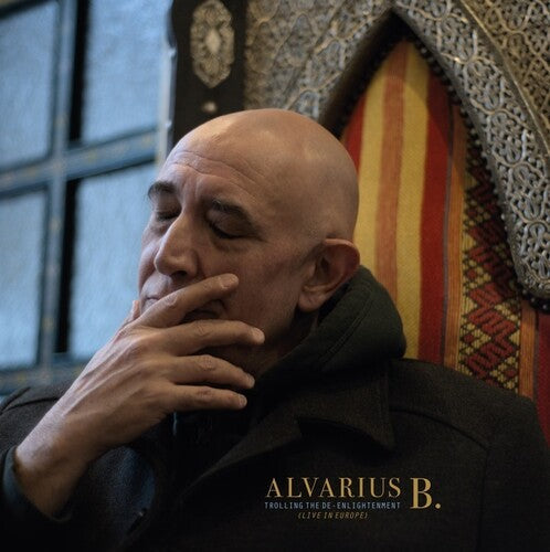 Alvarius B - Alvarius B - Trolling The De-Enlightenment (Live In Europe)