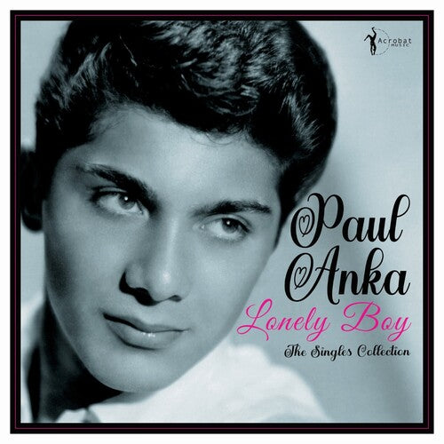 Paul Anka - Paul Anka - Lonely Boy: Greatest Singles 1957-62