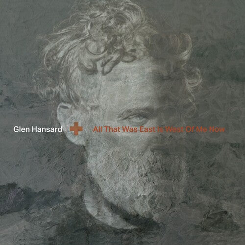 Glen Hansard - Glen Hansard - All That Was East Is West Of Me Now