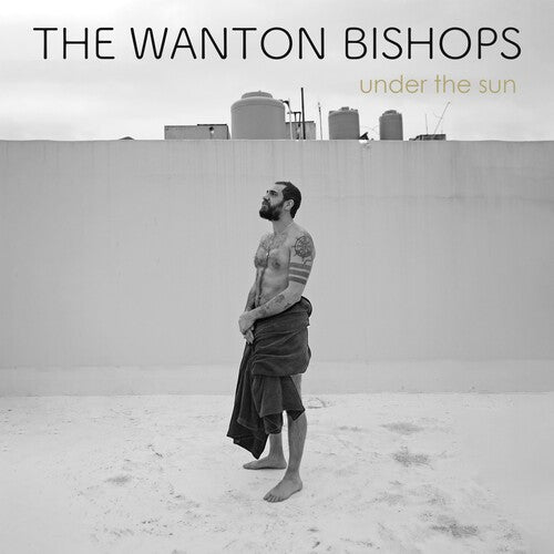 The Wanton Bishops - The Wanton Bishops - Under the Sun