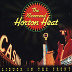 The Reverend Horton Heat - The Reverend Horton Heat - Liquor In The Front