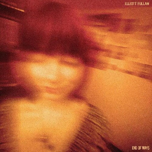 Elliott Fullam - Elliott Fullam - End Of Ways