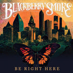 Blackberry Smoke - Blackberry Smoke - Be Right Here