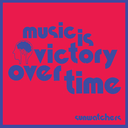 Sunwatchers - Sunwatchers - Music Is Victory Over Time [Kool-Aid Sunflare]