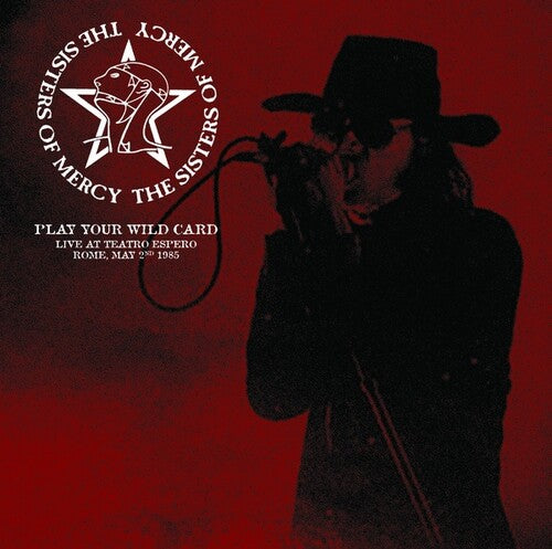 The Sisters of Mercy - The Sisters of Mercy - Play Your Wild Card: Live At Teatro Espero, Rome, May 2nd 1985