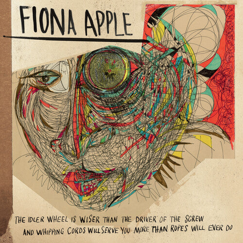 Fiona Apple - Fiona Apple - The Idler Wheel Is Wiser Than The Driver Of The Screw And Whipping Cords Will Serve You More Than Ropes Will Ever Do