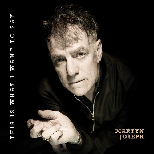 Martyn Joseph - Martyn Joseph - This Is What I Want to Say