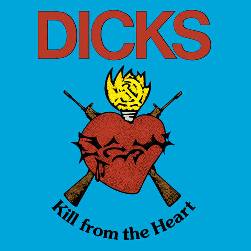 Dicks - Dicks - Kill From The Heart