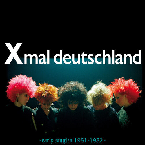 Xmal Deutschland - Xmal Deutschland - Early Singles (1981-1982)