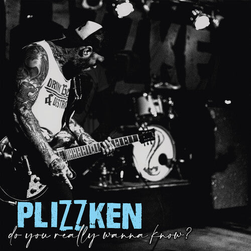 Plizzken - Plizzken - Do You Really Wanna Know?