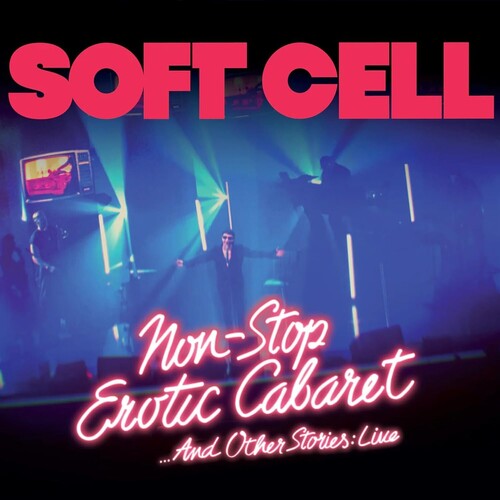 Soft Cell - Soft Cell - Non Stop Erotic Cabaret...And Other Stories: Live