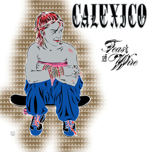 Calexico - Calexico - Feast of Wire (Bonus Track Version)