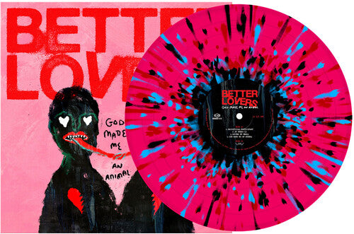 Better Lovers - Better Lovers - God Made Me an Animal - Pink, Black, Turquoise and Red Splatter