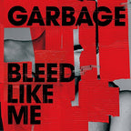 Garbage - Garbage - Bleed Like Me (Expanded Version)