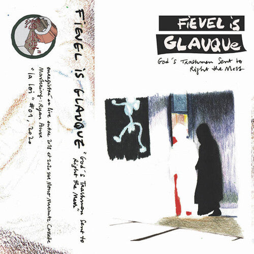 Fievel Is Glauque - Fievel Is Glauque - God's Trashmen Sent to Right the Mess