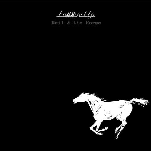 Neil & the Horse - Neil & the Horse - F*ckin' Up [2LP]