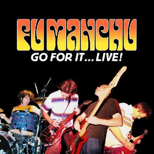 Fu Manchu - Fu Manchu - Go For It ... Live
