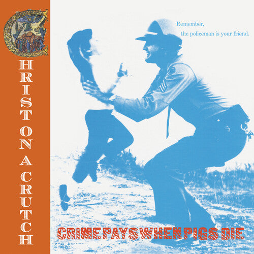 Christ on a Crutch - Christ on a Crutch - Crime Pays when Pigs Die