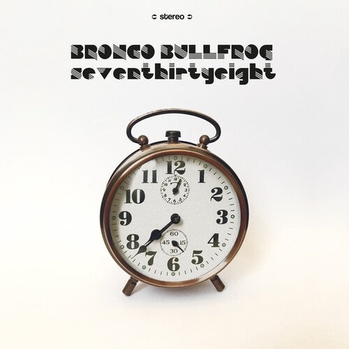 Bronco Bullfrog - Bronco Bullfrog - Seventhirtyeight