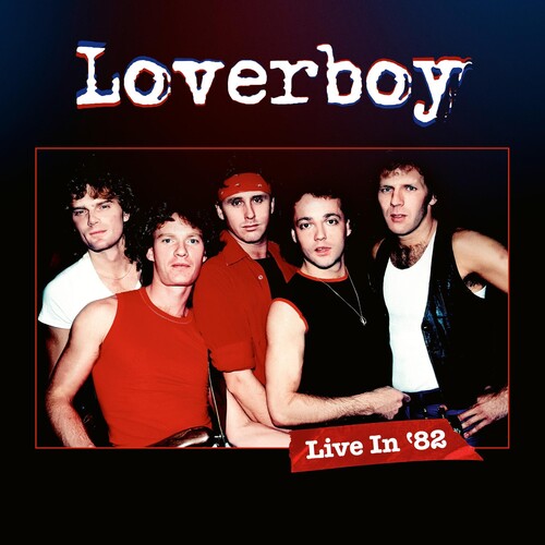 Loverboy - Loverboy - Live In '82