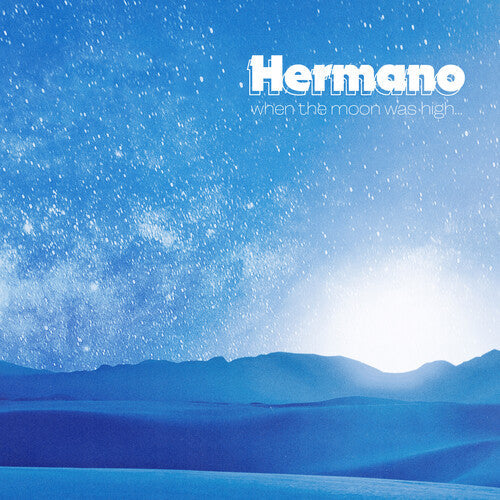 Hermano - Hermano - When The Moon Was High