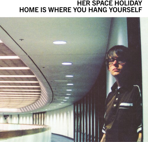Her Space Holiday - Her Space Holiday - Home Is Where You Hang Yourself