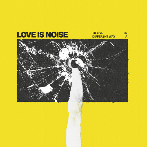 Love Is Noise - Love Is Noise - To Live In A Different Way
